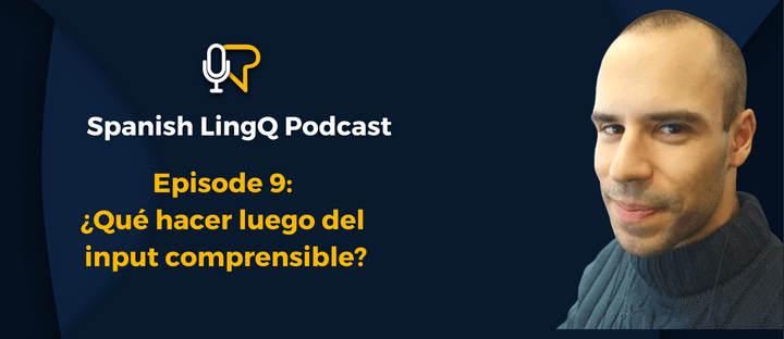 #9: ¿Qué hacer luego del input&nbsp;comprensible?