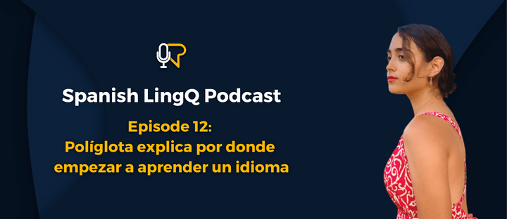 #12: Políglota explica cómo empezar a aprender un&nbsp;idioma